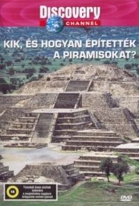 Peter Spry-Leverton Serena Prest - KIK, ÉS HOGYAN ÉPÍTETTÉK A PIRAMISOKAT? (DVD)