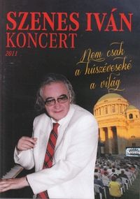 több rendező - Szenes Iván koncert 2011 (DVD)