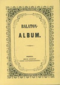 Szerelmey Miklós - Balaton albuma 1848 - Füred és a Balaton vidéke