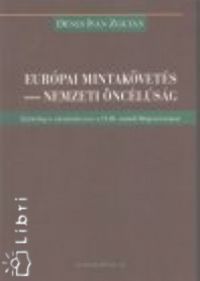 Dénes Iván Zoltán - Európai mintakövetés (Nemzeti öncélúság)