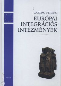 Gazdag Ferenc - Európai integrációs intézmények