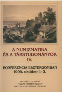 Torbágyi Melinda (szerk.) - A numizmatika és a társtudományok IV.