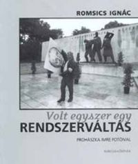 Romsics Ignác - Volt egyszer egy rendszerváltás