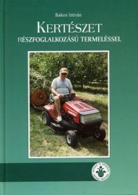 Bakos István - Kertészet részfoglalkozású termeléssel