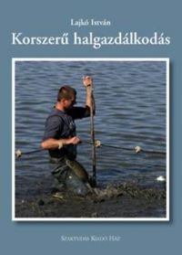 Lajkó István - Korszerű halgazdálkodás