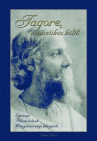Ubornyák Katalin (szerk.) - Tagore, a misztikus költő