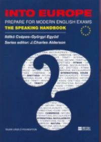 Csépes Ildikó; Együd Györgyi - Into Europe - Prepare for Modern English Exams - The Speaking Handbook + DVD