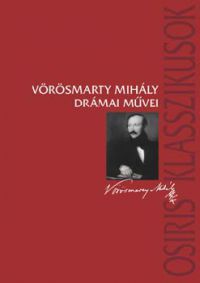 Horváth Károly (szerk.) - Vörösmarty Mihály drámai művei