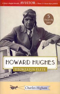 Charles Higham - Howard Hughes titokzatos élete