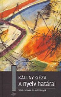 Kállay Géza - A nyelv határai 