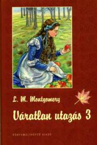 Lucy Maud Montgomery - Váratlan utazás 3.
