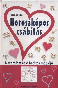 Bogdán Tibor - Horoszkópos csábítás - A szerelem és a hódítás mágiája
