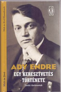 Ady Endre - Egy keresztvetés története