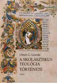 G. Ulrich Leinsle - A skolasztikus teológia története