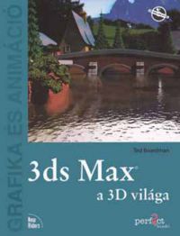 Ted Boardman - 3ds Max a 3D világa -CD melléklettel