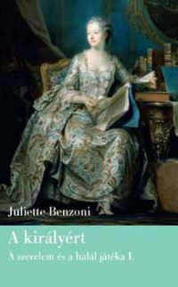 Juliette Benzoni - A királyért