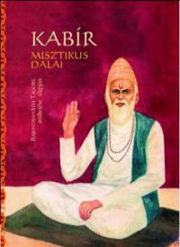 Szvámí Véda Bháratí - Kabír misztikus dalai - Rabindranáth Tagore átültetése alapján