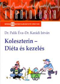 Karádi I. Dr.; Palik Éva Dr. - Koleszterin - Diéta és kezelés