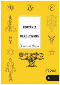 Papus - Ezotéria - Okkultizmus (Esoteria sacra 1.)