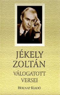 Jékely Zoltán - Jékely Zoltán válogatott versei