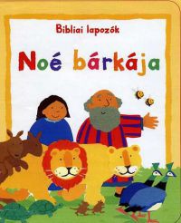 Lois Rock - Noé bárkája - Bibliai lapozók