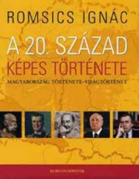 Romsics Ignác - A 20. század képes története
