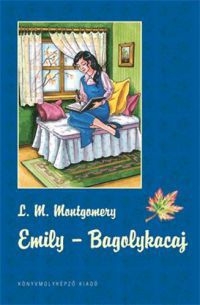 Lucy Maud Montgomery - Emily 3 - Bagolykacaj