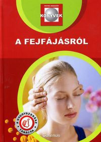 Dr. Szarvasházi Judit (szerk.) - A fejfájásról