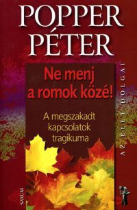 Popper Péter - Ne menj a romok közé! 