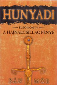 Bán Mór - Hunyadi - A hajnalcsillag fénye 