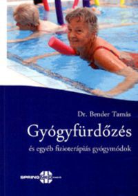 dr. Bender Tamás - Gyógyfürdőzés és egyéb fizioterápiás gyógymódok