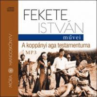 Fekete István - A koppányi aga testamentuma - Hangoskönyv