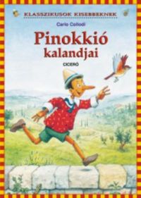 Carlo Collodi - Pinokkió kalandjai - Klasszikusok kisebbeknek