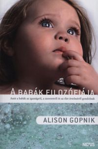 Alison Gopnik - A babák filozófiája