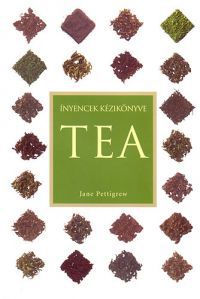 Jane Pettigrew - Ínyencek kézikönyve - Tea