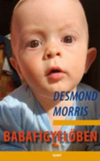 Desmond Morris - Babafigyelőben