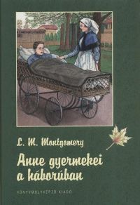 Lucy Maud Montgomery - Anne gyermekei a háborúban
