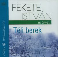 Fekete István - Téli berek *Hangoskönyv*