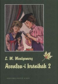 Lucy Maud Montgomery - Avonlea-i krónikák 2.