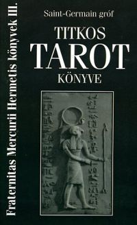 Saint-Germain Gróf - Saint-Germain gróf titkos tarot könyve