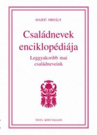 Hajdú Mihály - Családnevek enciklopédiája - Leggyakoribb mai családneveink