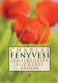 Charles Fenyvesi - Elmélkedések egy kerti padon