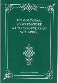 Kiss Gábor - Etimológiák, szóelemzések a Czuczor-Fogarasi szótárból