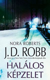J. D. Robb (Nora Roberts) - Halálos képzelet