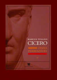 Marcus Tullius Cicero - Marcus Tullius Cicero összes perbeszédei
