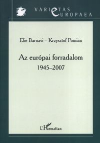 Krzysztof Pomian; Elie Barnavi - Az európai forradalom 1945-2007