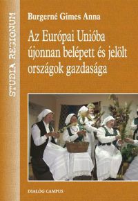  - Az Európai Unióba újonnan belépett és jelölt országok gazdasága 