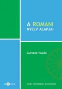 Janurik Tamás - A romani nyelv alapjai