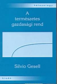Silvio Gesell - A természetes gazdasági rend