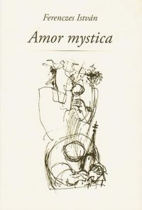 Ferenczes István - Amor mystica